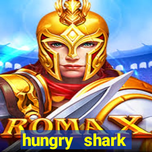 hungry shark evolution dinheiro infinito